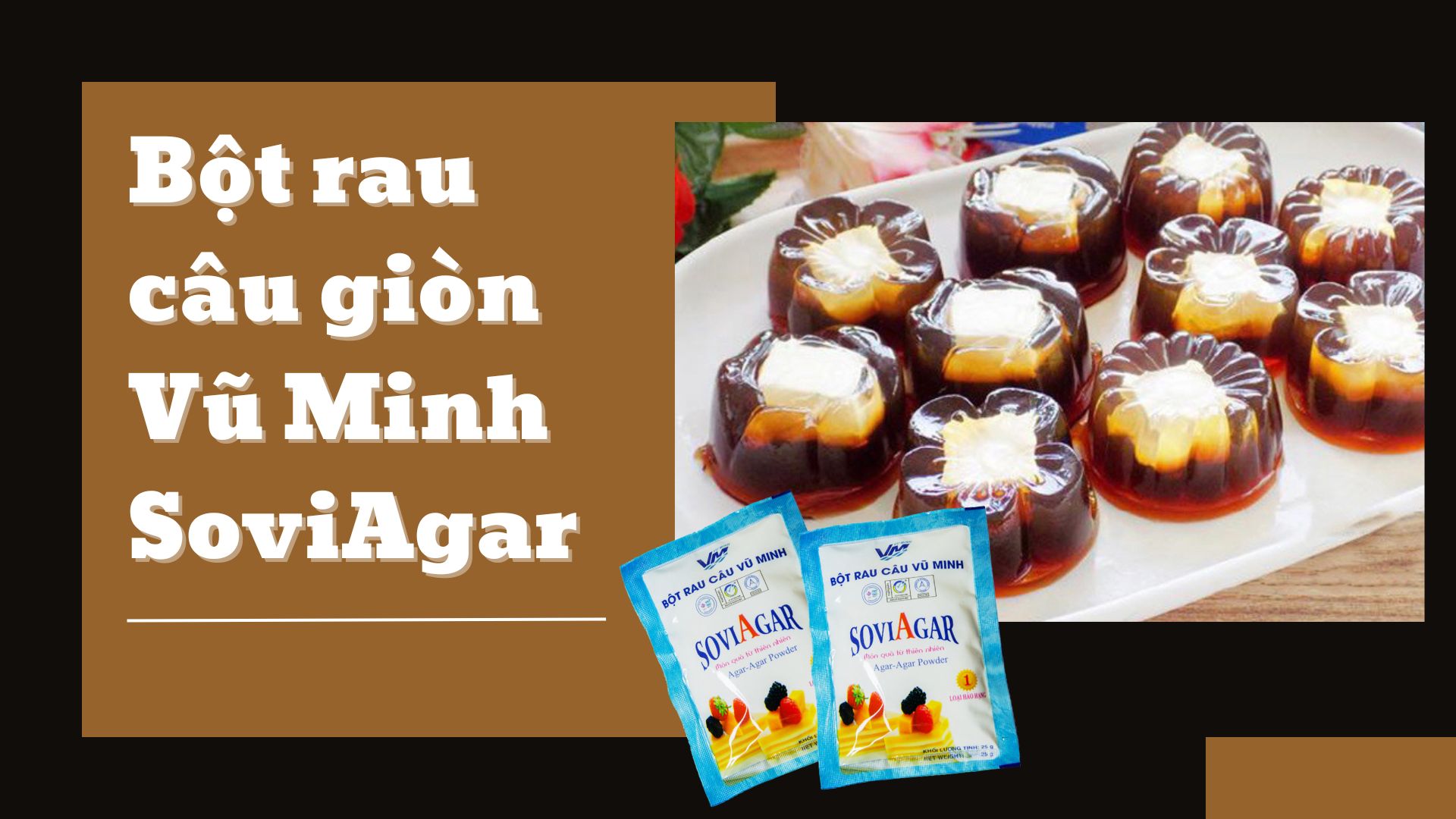 Bột rau câu Vũ Minh Soviagar khác gì với bột rau câu trên thị trường?